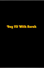 DAY 73 WITH SARAH