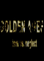 GOLDEN AGES: LOVE VS. NEGLECT