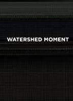 WATERSHED MOMENT