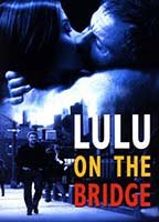 LULU ON THE BRIDGE NUDE SCENES