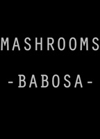 MUSHROOMS BABOSA THE DANCE OF THE LIVING STONES