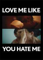 LOVE ME LIKE YOU HATE ME