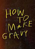 HOW TO MAKE GRAVY