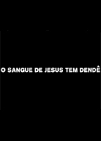 O SANGUE DE JESUS TEM DENDE