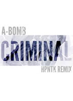 A-bomb Criminal - Hpntk Remix Uncut