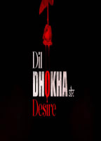 DIL DHOKA AND DESIRE