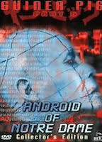 GUINEA PIG PART 5 ANDROID OF NOTRE DAME