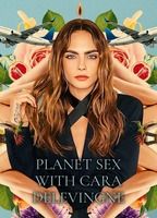 PLANET SEX WITH CARA DELEVINGNE