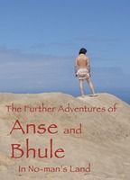 THE FURTHER ADVENTURES OF ANSE AND BHULE IN NO-MANS LAND