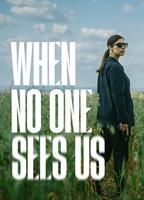 WHEN NO ONE SEES US